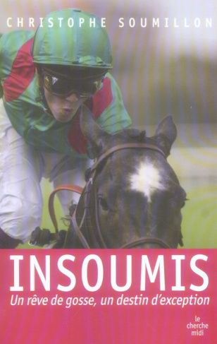 Insoumis. Un rêve de gosse, un destin d'exception