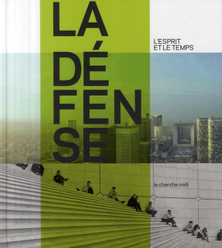 La Défense. L'esprit et le temps