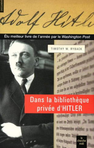 Dans la bibliothèque privée d'Hitler. Les livres qui ont modelé sa vie