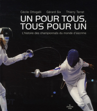 Un pour tous, tous pour un. L'histoire des championnats du monde d'escrime