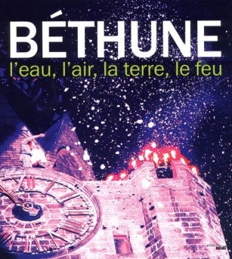 Béthune. L'eau, l'air, la terre, le feu