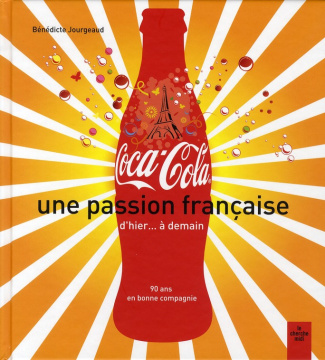 Coca-Cola, une passion française. 90 ans en bonne compagnie