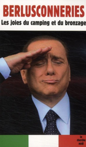 Berlusconneries. Les joies du camping et du bronzage