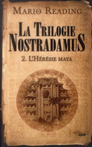 La trilogie Nostradamus Tome 2 : L'Hérésie maya