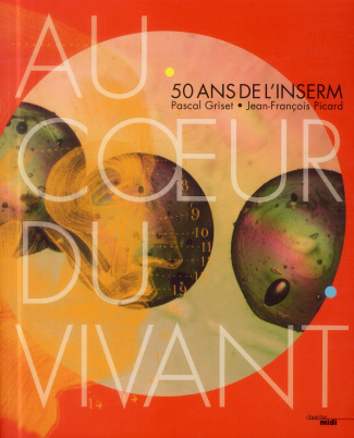 Au coeur du vivant. 50 ans de l'INSERM