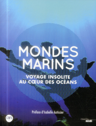 Mondes marins. Voyage insolite au coeur des océans