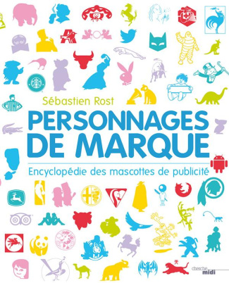 Personnages de marque. Encyclopédie des mascottes de publicité