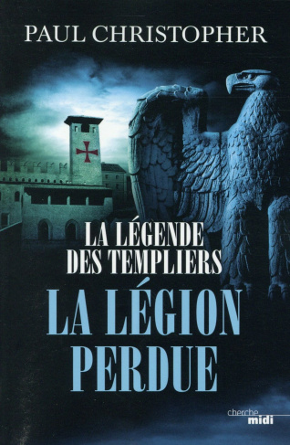 La légende des templiers Tome 5 : La légion perdue