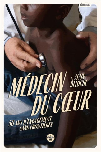 Médecin du coeur. 50 ans d'engagement sans frontières