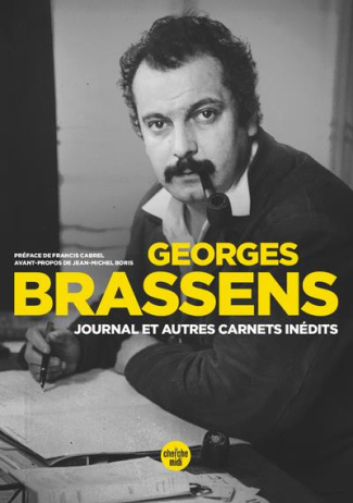 Georges Brassens. Journal et autres carnets inédits