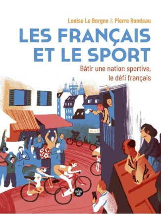 Les français et le sport. Bâtir une nation sportive, le défi français