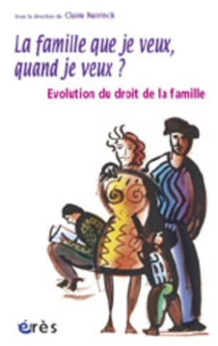 La famille que je veux, quand je veux ? Evolution du droit de la famille