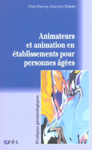 Animateurs et animation en établissements pour personnes âgées