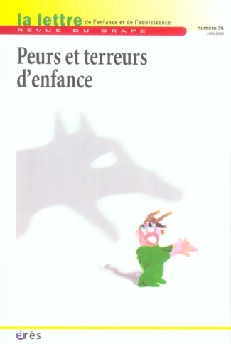 La lettre de l'enfance et de l'adolescence N° 56, Juin 2004 : Peurs et terreurs d'enfance