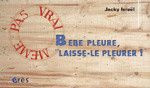 Bébé pleure, "Laisse-le pleurer !"