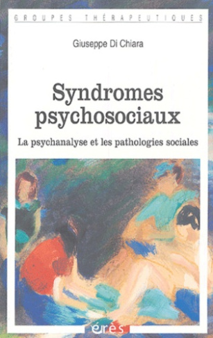 Syndromes psychosociaux. La psychanalyse et les pathologies sociales