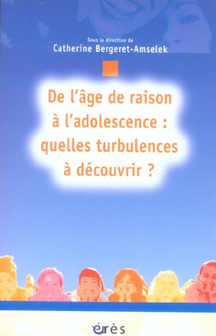 De l'âge de raison à l'adolescence. Quelles turbulences à découvrir ?
