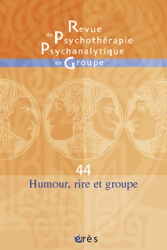 Revue de psychothérapie psychanalytique de groupe N° 44/2005 : Humour, rire et groupe