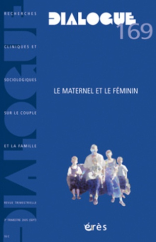 Dialogue N° 169, 3e trimestre 2005 : Le maternel et le féminin
