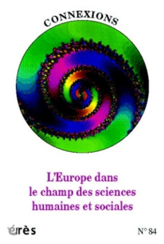 Connexions N° 84 : L'Europe dans le champ des sciences humaines et sociales