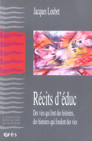 Récits d'éduc. Des vies qui font des histoires des histoires qui font des vies