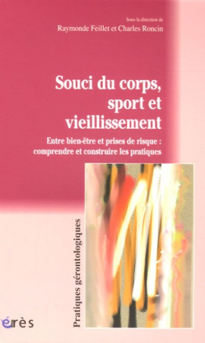 Souci du corps, sport et vieillissement. Entre bien-être et prises de risque : comprendre et constru