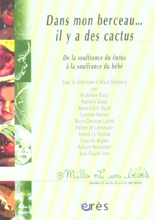 Dans mon berceau... il y a des cactus. De la souffrance du foetus à la souffrance du bébé