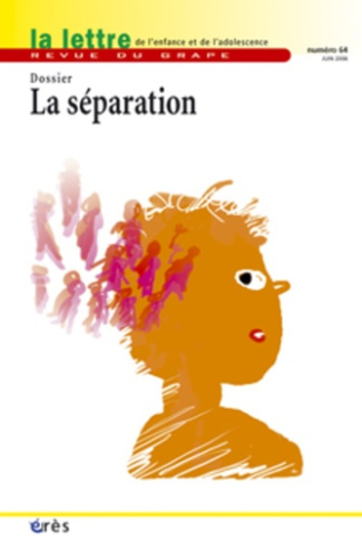 La lettre de l'enfance et de l'adolescence N° 64, Septembre 2006 : La séparation
