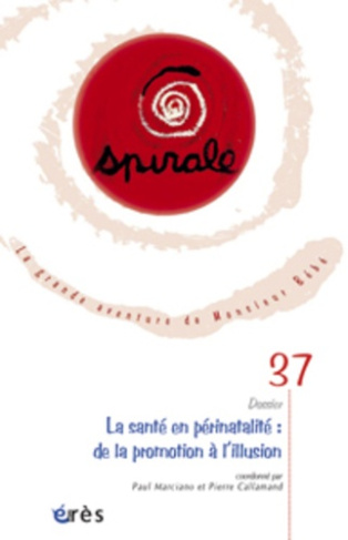 Spirale N° 37, Mars 2006 : La santé en prénatalité : de la promotion à l'illusion