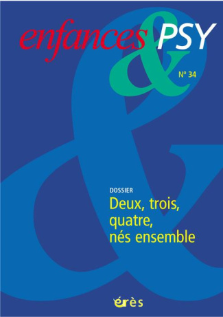 Enfances & psy N° 34 : Deux, trois, quatre, nés ensembles