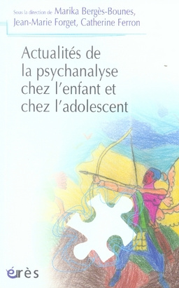 Actualités de la psychanalyse chez l'enfant et chez l'adolescent