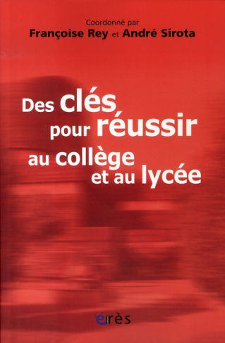 Des clés pour réussir au collège et au lycée. Témoignages et réflexions sur le collège lycée expérim
