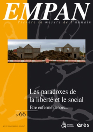 Empan N° 66, Juin 2007 : Les paradoxes de la liberté et le social. Etre enfermé dehors...