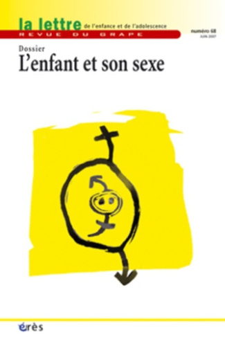 La lettre de l'enfance et de l'adolescence N° 68, Juin 2007 : L'enfant et son sexe