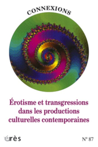 Connexions N° 87 : Erotisme et transgressions dans les productions culturelles contemporaines