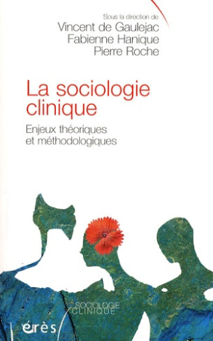 La sociologie clinique. Enjeux théoriques et méthodologiques