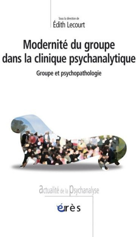 Modernité du groupe dans la clinique psychanalytique. Groupe et psychopathologie
