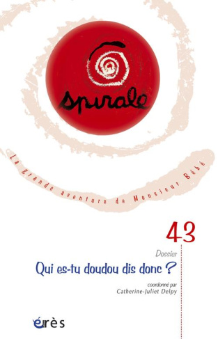 Spirale N° 43, Septembre 2007 : Qui es-tu doudou dis donc ?