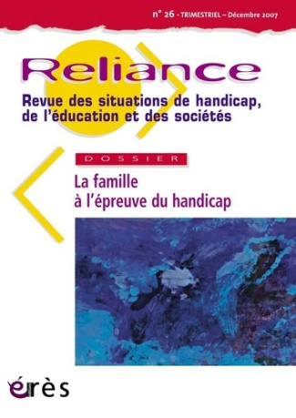 Reliance N° 26, Décembre 2007 : La famille à l'épreuve du handicap