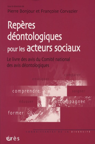 Repères déontologiques pour les acteurs sociaux. Le livre des avis du Comité national des avis déont