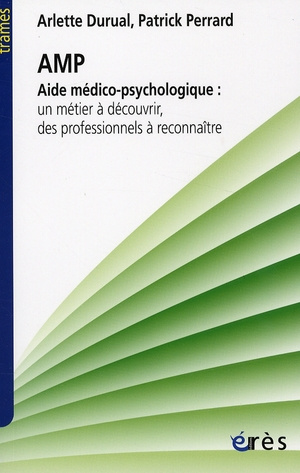 Aide médico-psychologique. Un métier à découvrir, des professionnels à reconnaître
