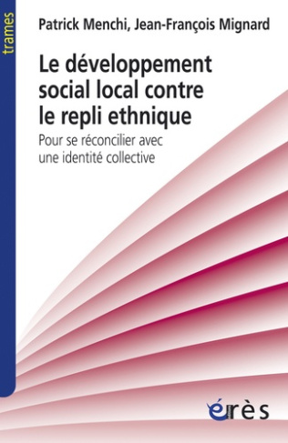 Le dévoloppement social local contre le repli ethnique. Pour se réconcilier avec une identité collec