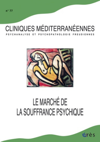 Cliniques méditerranéennes N° 77 : Le grand marché de la souffrance psychique