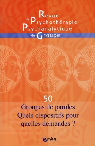 Revue de psychothérapie psychanalytique de groupe N° 50/2008 : Groupes de paroles. Quels dispositifs