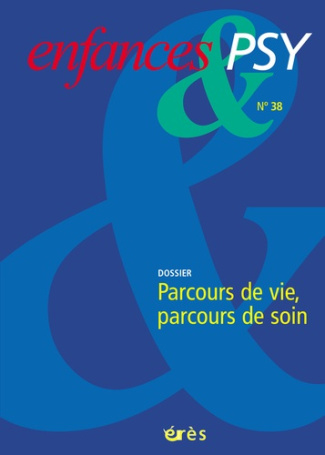 Enfances & psy N° 38 : Parcours de vie, parcours de soin