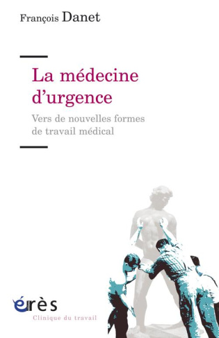 La médecine d'urgence. Vers de nouvelles formes de travail médical