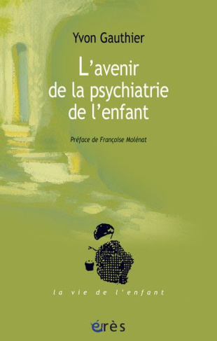L'avenir de la psychiatrie de l'enfant. Le parcours d'un psychiatre d'enfant