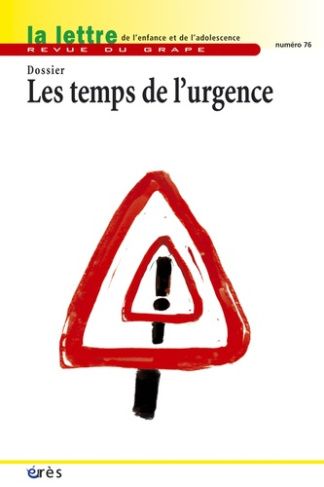 La lettre de l'enfance et de l'adolescence N° 76 : Les temps de l'urgence