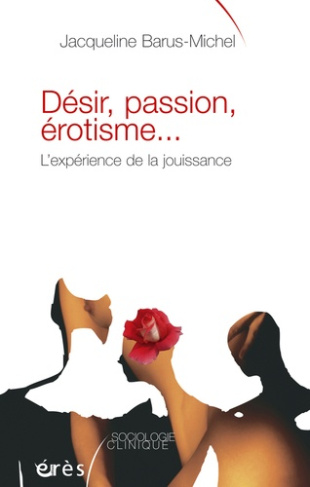 Désir, passion, érotisme...