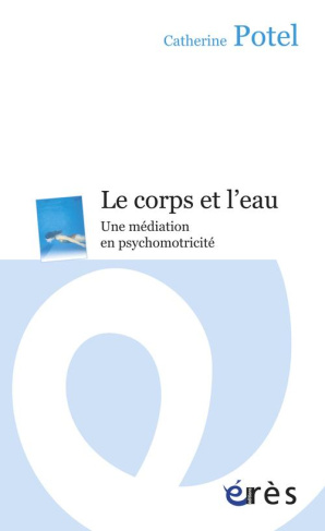 Le corps et l'eau. Une médiation en psychomotricité